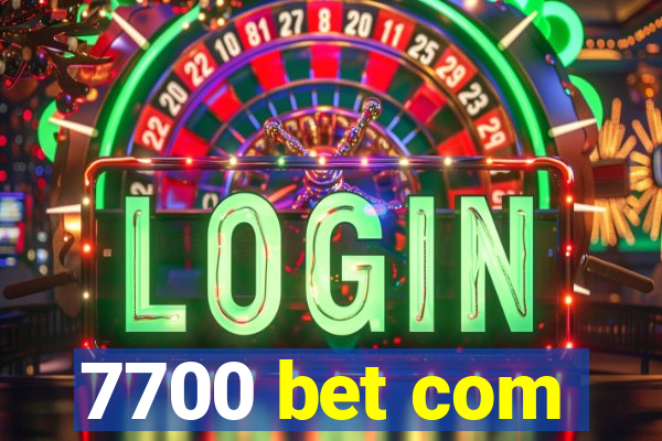 7700 bet com